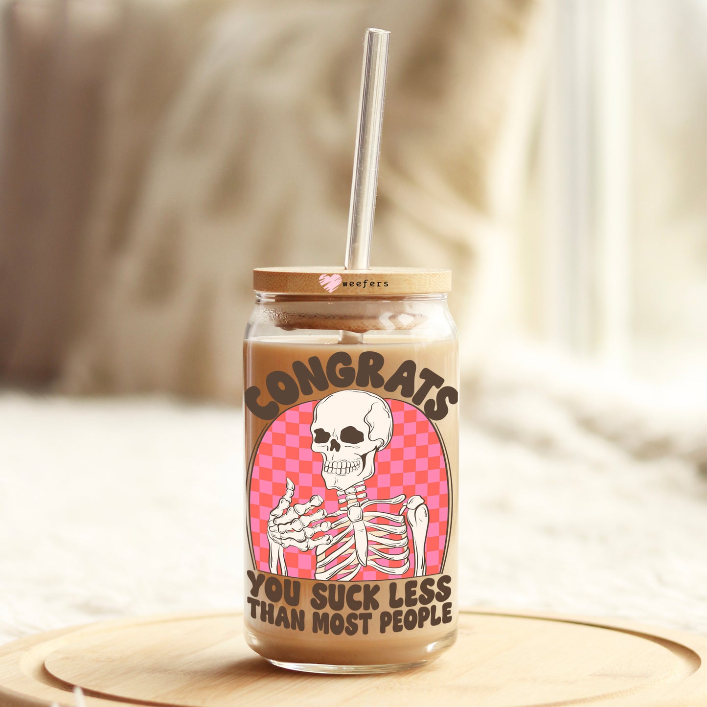 Congrats You Suck Less Than Most People 16oz Libbey Glass Can UV DTF or Sublimation Wrap - Decal Weefers