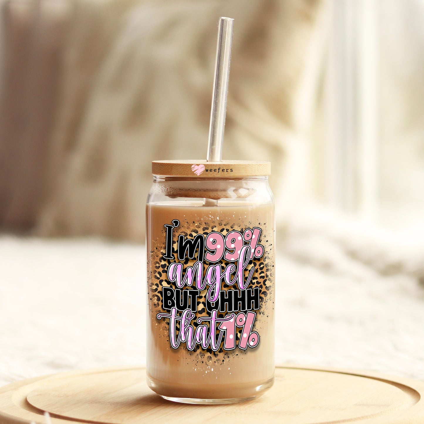 I'm 99% Angel But that 1% 16oz Libbey Glass Can UV DTF or Sublimation Cup Wrap - Decal Transfer Weefers