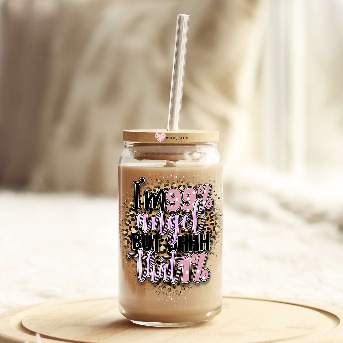 I'm 99% Angel But that 1% 16oz Libbey Glass Can UV DTF or Sublimation Cup Wrap - Decal Transfer Weefers