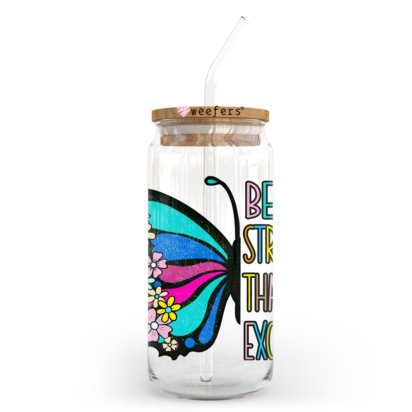 Be Stronger than Your Excuses 20oz Libbey Glass Can UV DTF or Sublimation Wrap - Decal Transfer Weefers