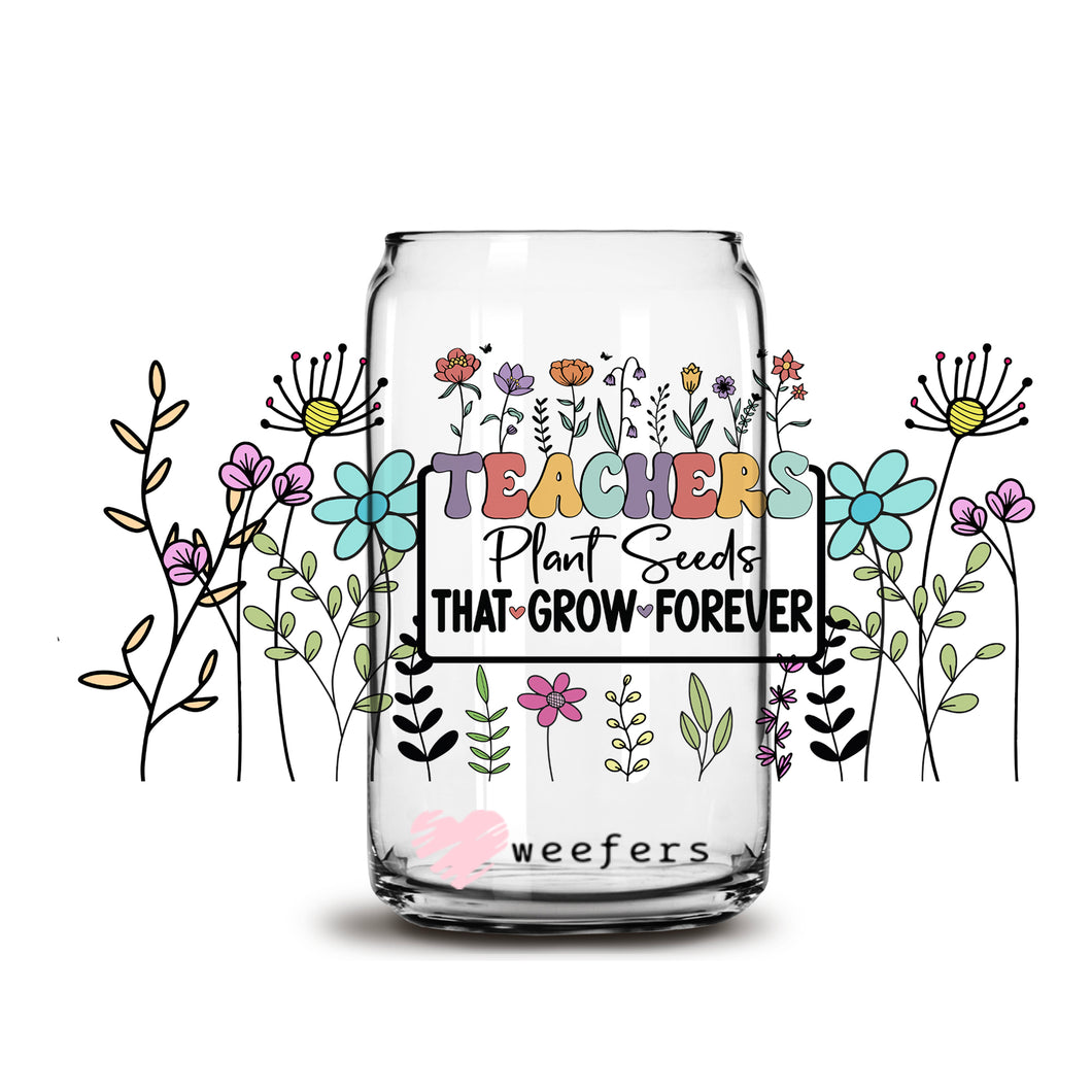 Teachers Plant Seeds That Grow 16oz Libbey Glass Can UV-DTF or Sublimation Wrap - Decal
