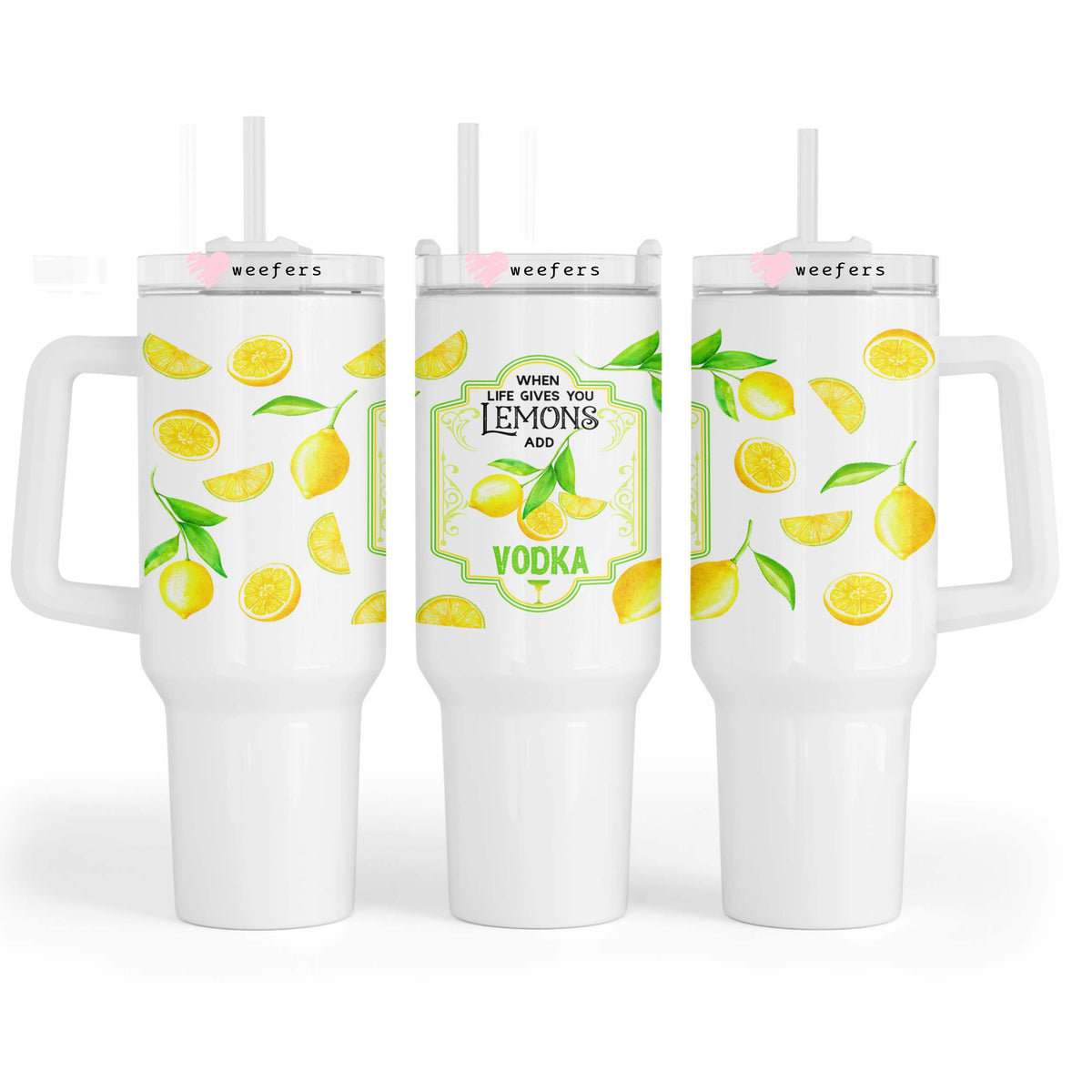 When Life Gives You Lemons Add Vodka 40oz Tumbler UV DTF or Sublimation Wrap - Decal Weefers
