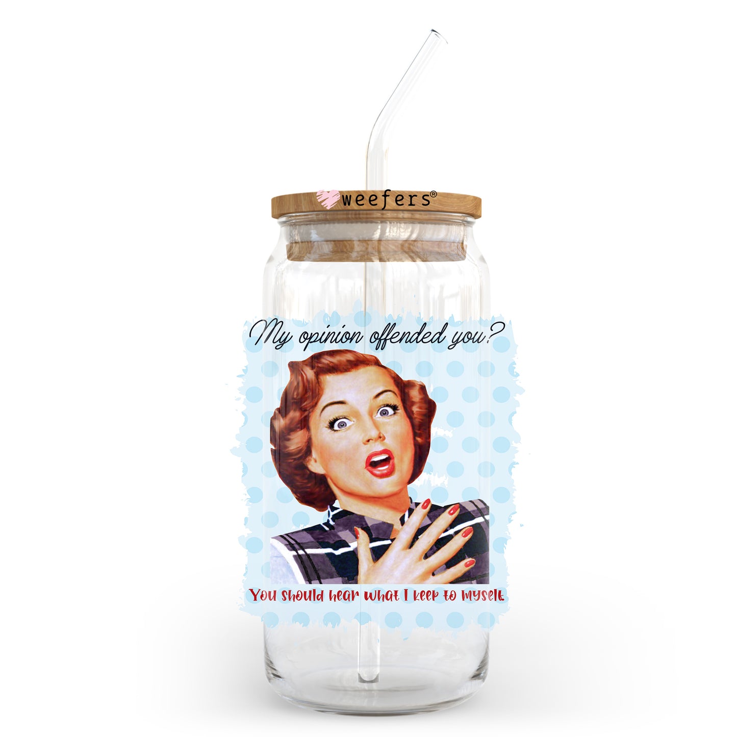 My Opinion Offended You 20oz Libbey Glass Can UV DTF or Sublimation Wrap - Decal Transfer Weefers