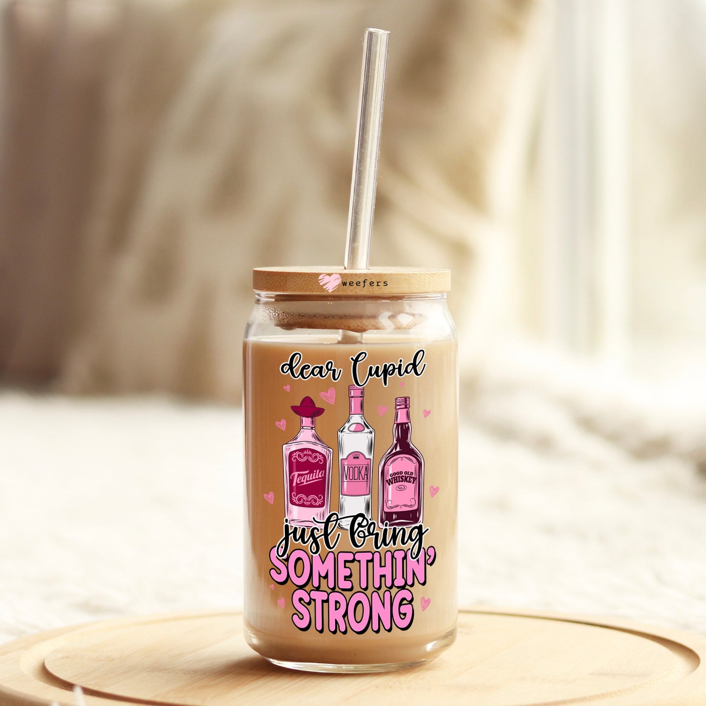 Dear Cupid Bring Just Bring Me Something Strong 16oz Libbey Glass Can UV DTF or Sublimation Cup Wrap - Decal Transfer Weefers