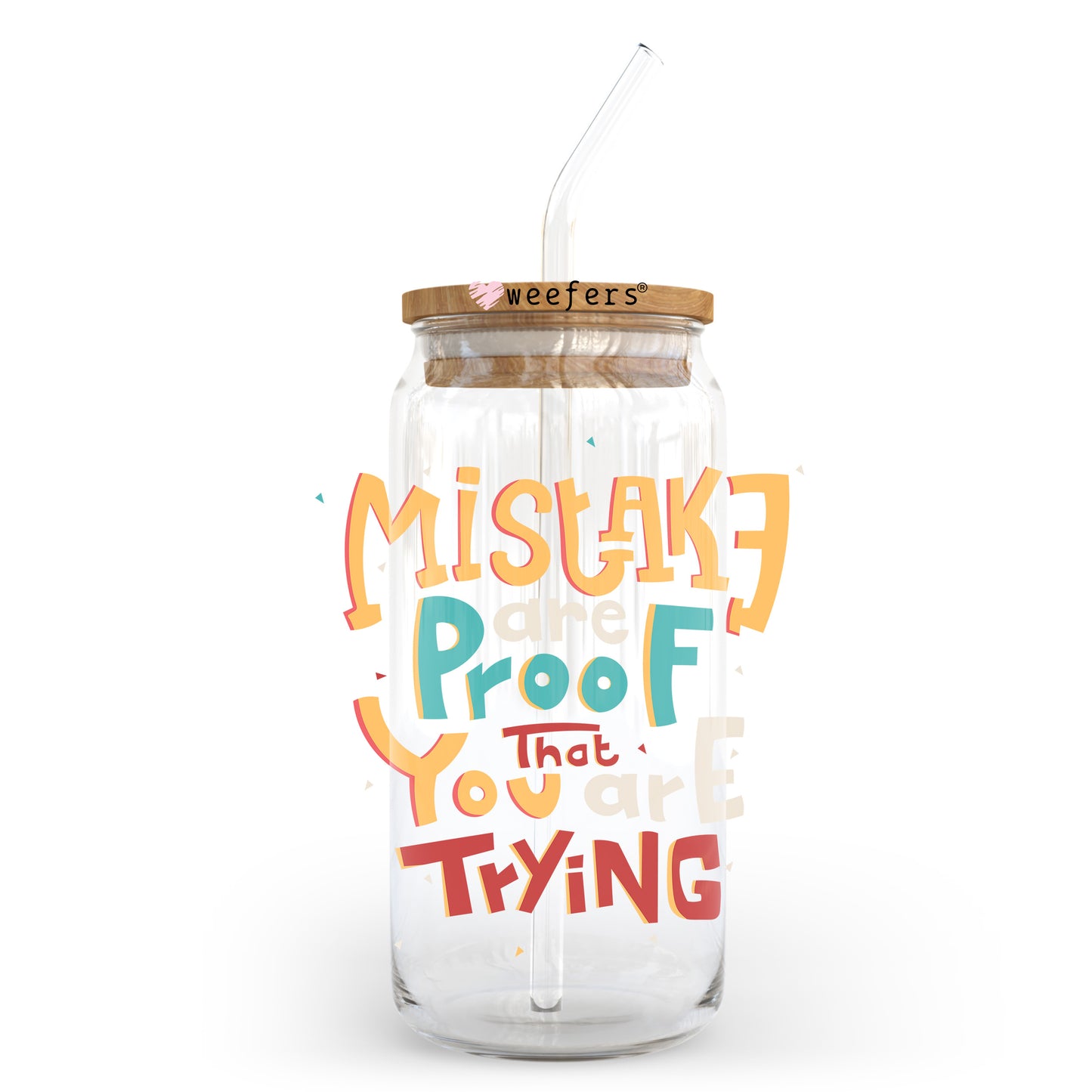 Mistakes are Proof you are Trying 20oz Libbey Glass Can UV DTF or Sublimation Wrap - Decal Transfer Weefers