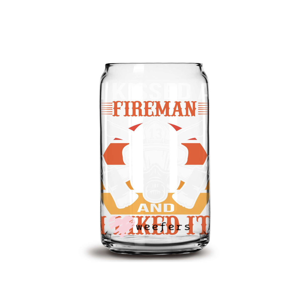 I Kissed a Fireman I liked it 16oz Libbey Glass Can UV DTF or Sublimation Wrap - Decal Weefers