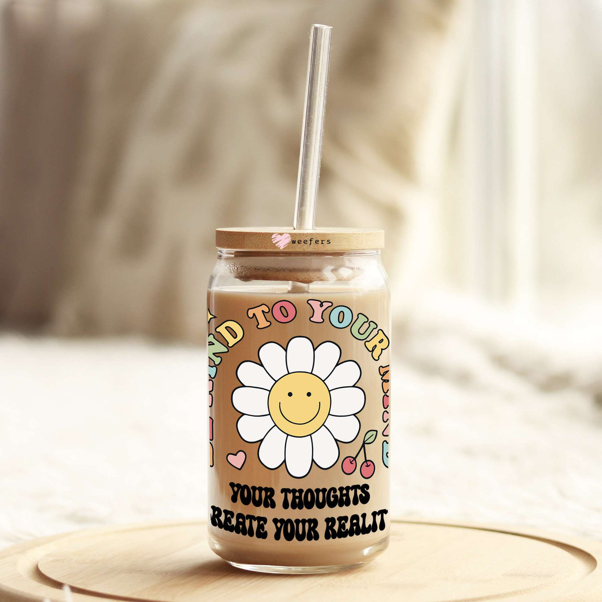 Be Kind to Your Mind Your Thoughts Create Your Reality 16oz Libbey Glass Can UV DTF or Sublimation Wrap - Decal Weefers