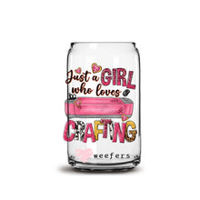 Load image into Gallery viewer, Just a Girl Who Loves Crafting 16oz Libbey Glass Can UV-DTF or Sublimation Wrap - Decal
