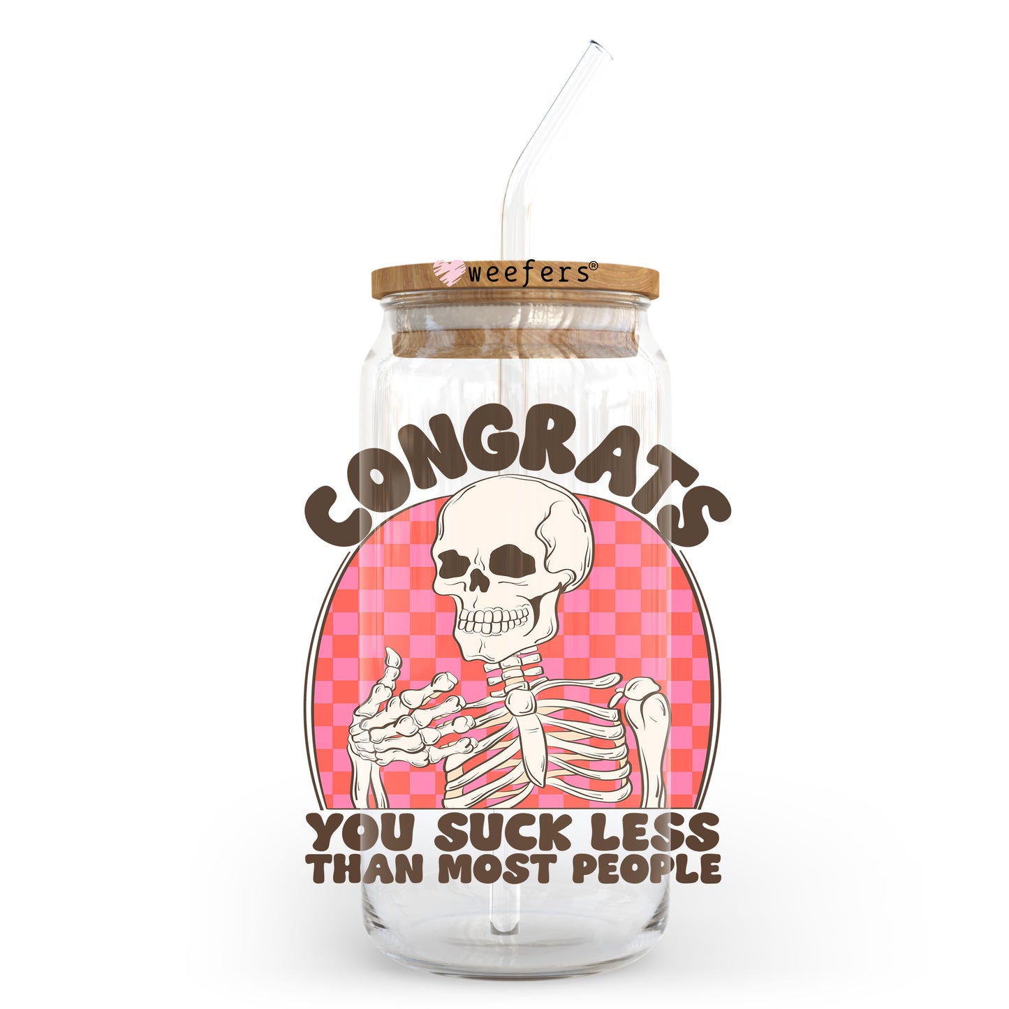 Congrats you Suck Less Than Most People 20oz Libbey Glass Can UV DTF or Sublimation Wrap - Decal Transfer Weefers