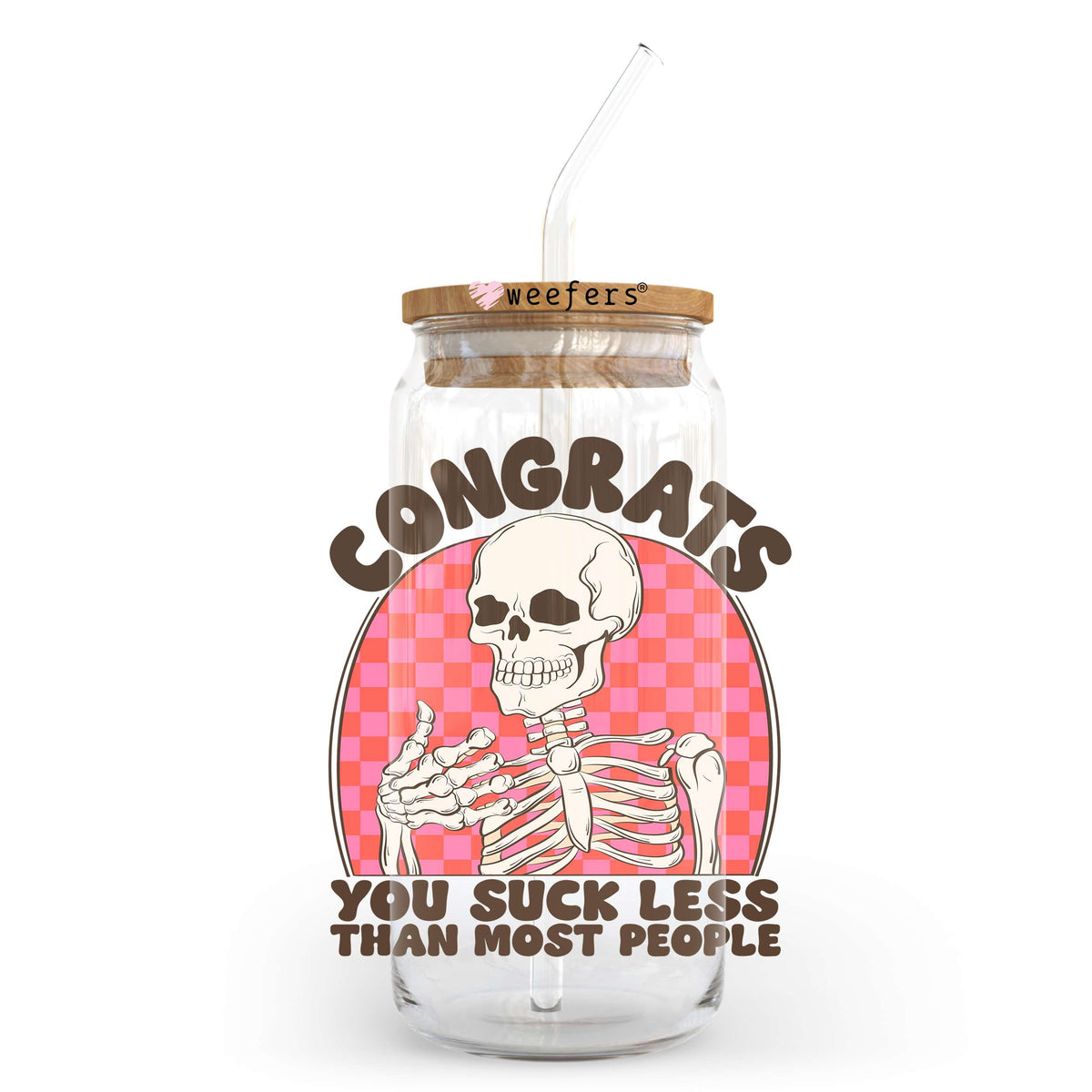 Congrats you Suck Less Than Most People 20oz Libbey Glass Can UV DTF or Sublimation Wrap - Decal Transfer Weefers