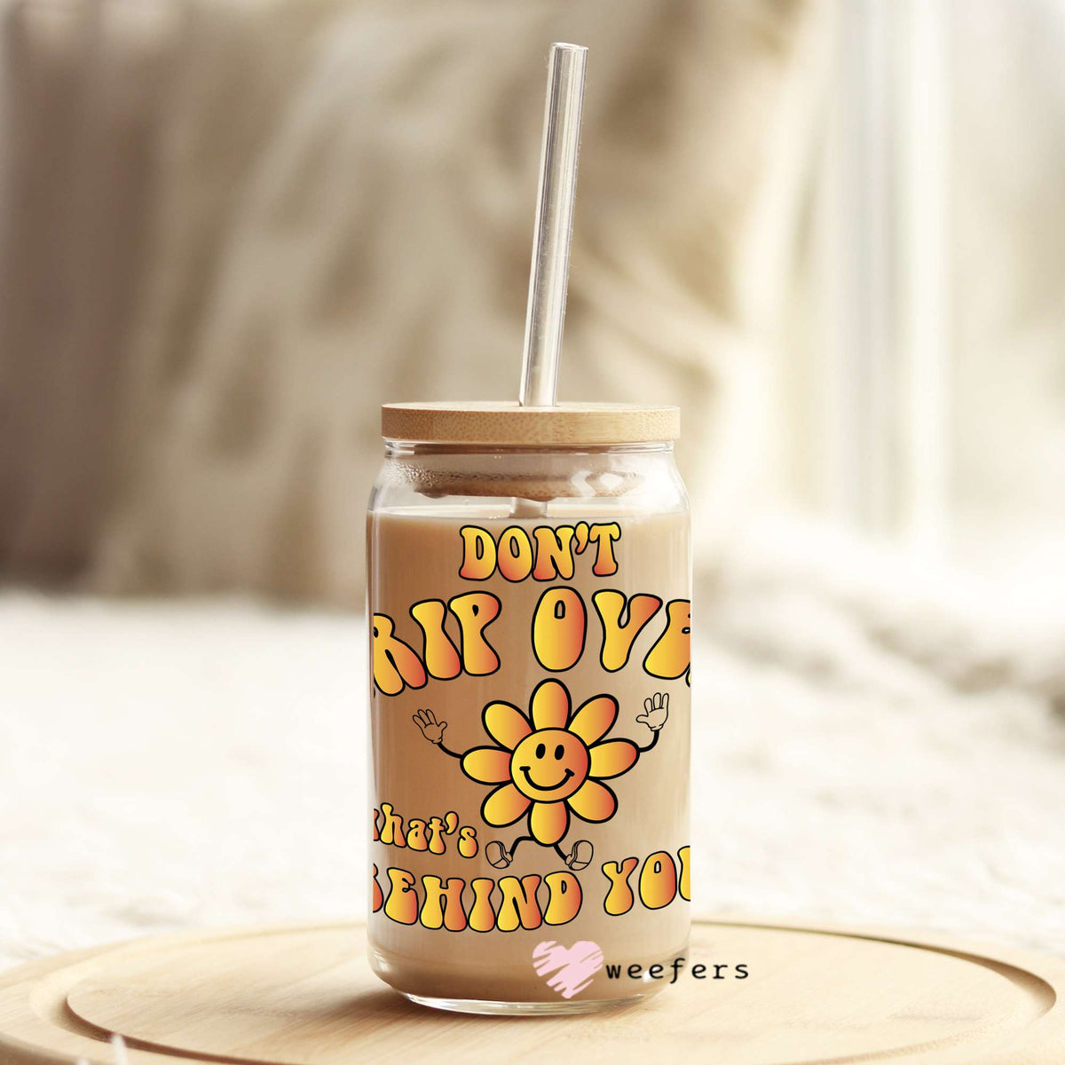 Don't Trip on What's Behind You 16oz Libbey Glass Can UV DTF or Sublimation Wrap - Decal Weefers
