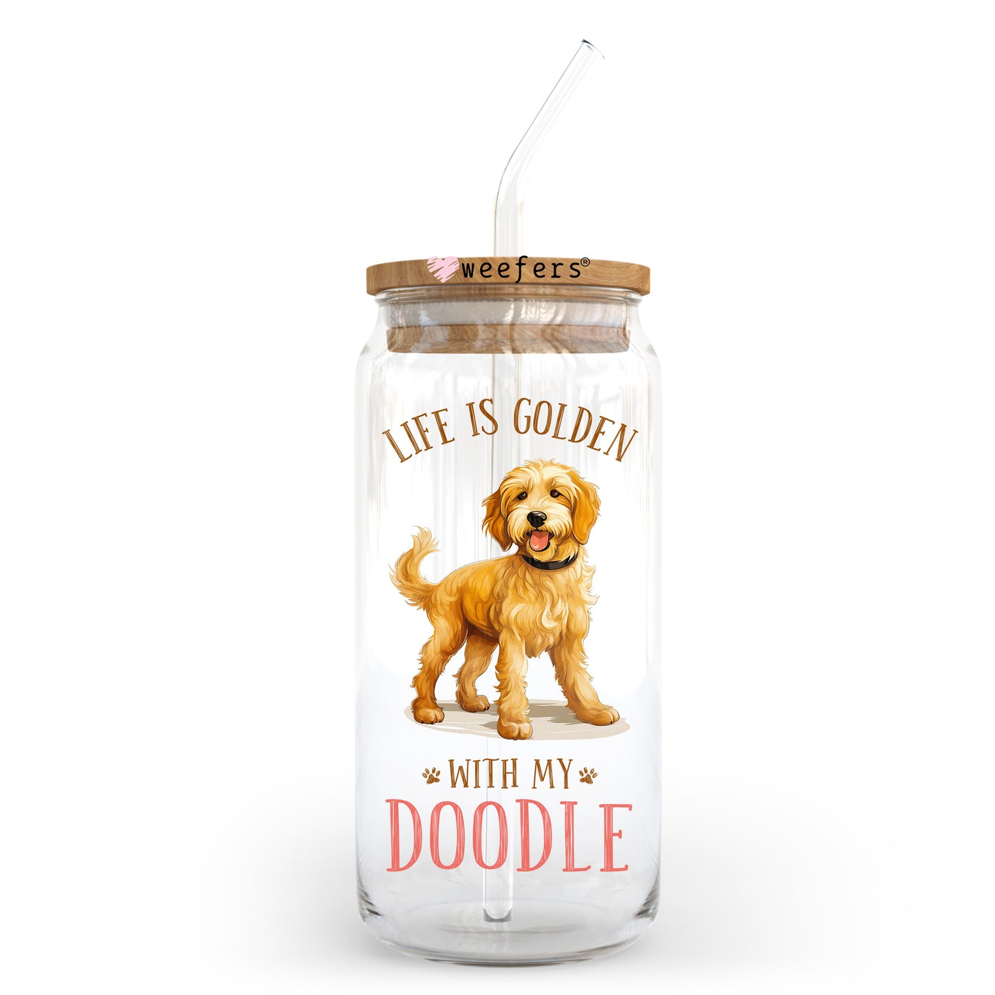 Life is Good with My Doodle 20oz Libbey Glass Can UV DTF or Sublimation Wrap - Decal Transfer Weefers