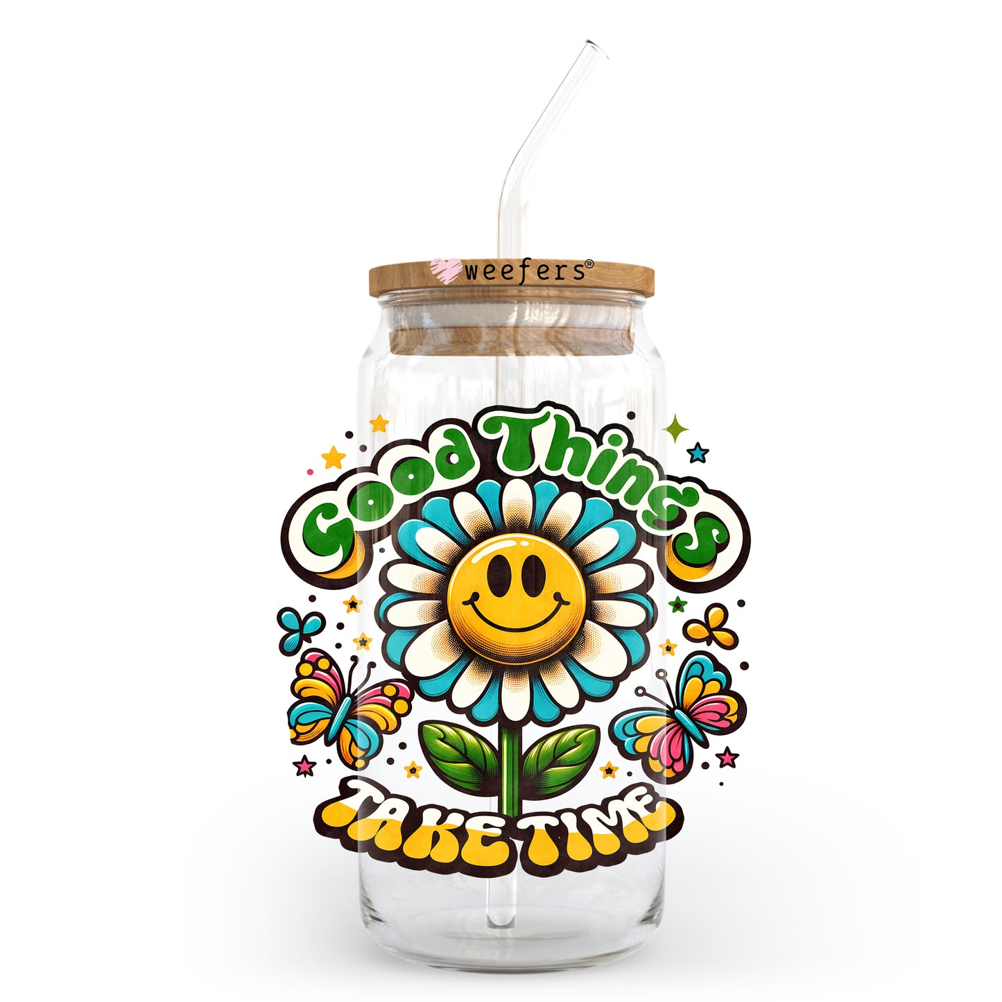 Good Things Take Time 20oz Libbey Glass Can UV DTF or Sublimation Wrap - Decal Transfer Weefers