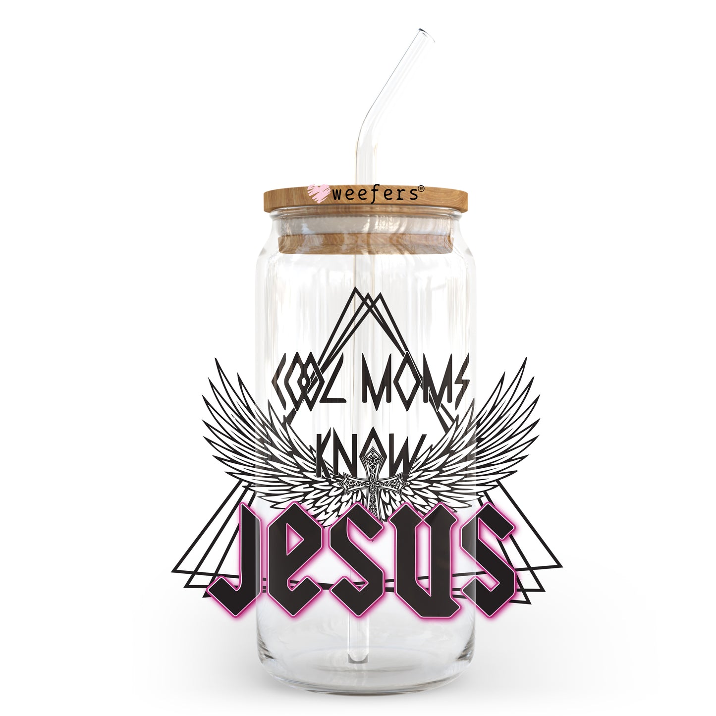 Cool Moms Know Jesus 20oz Libbey Glass Can UV DTF or Sublimation Wrap - Decal Transfer Weefers