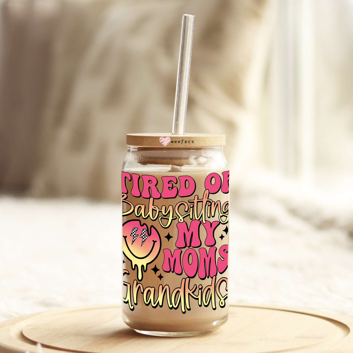 Tired of Babysitting my Moms Grandkids 16oz Libbey Glass Can UV DTF or Sublimation Cup Wrap - Decal Transfer Weefers