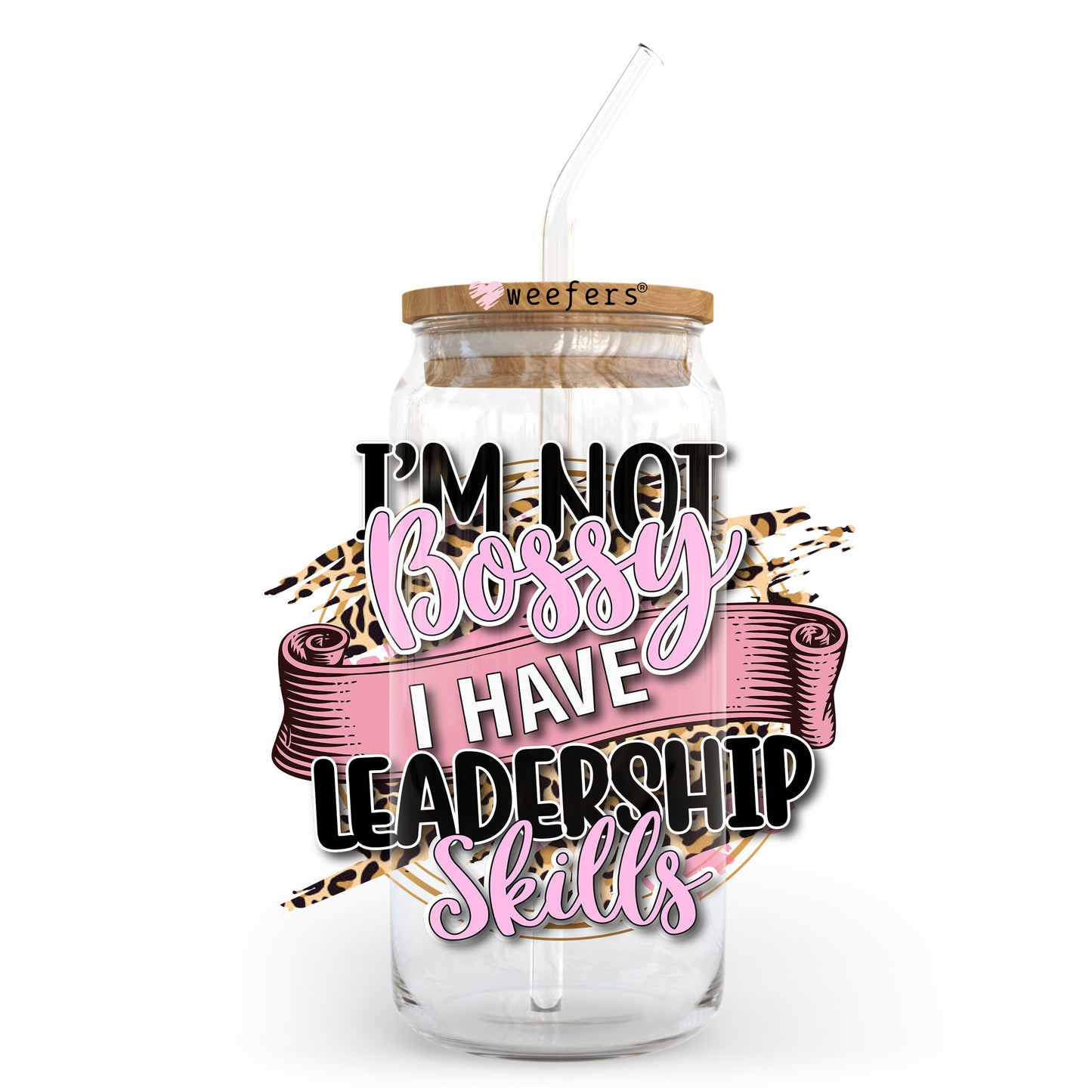 I'm not Bossy I Have Leadership Skills 20oz Libbey Glass Can UV DTF or Sublimation Wrap - Decal Transfer Weefers