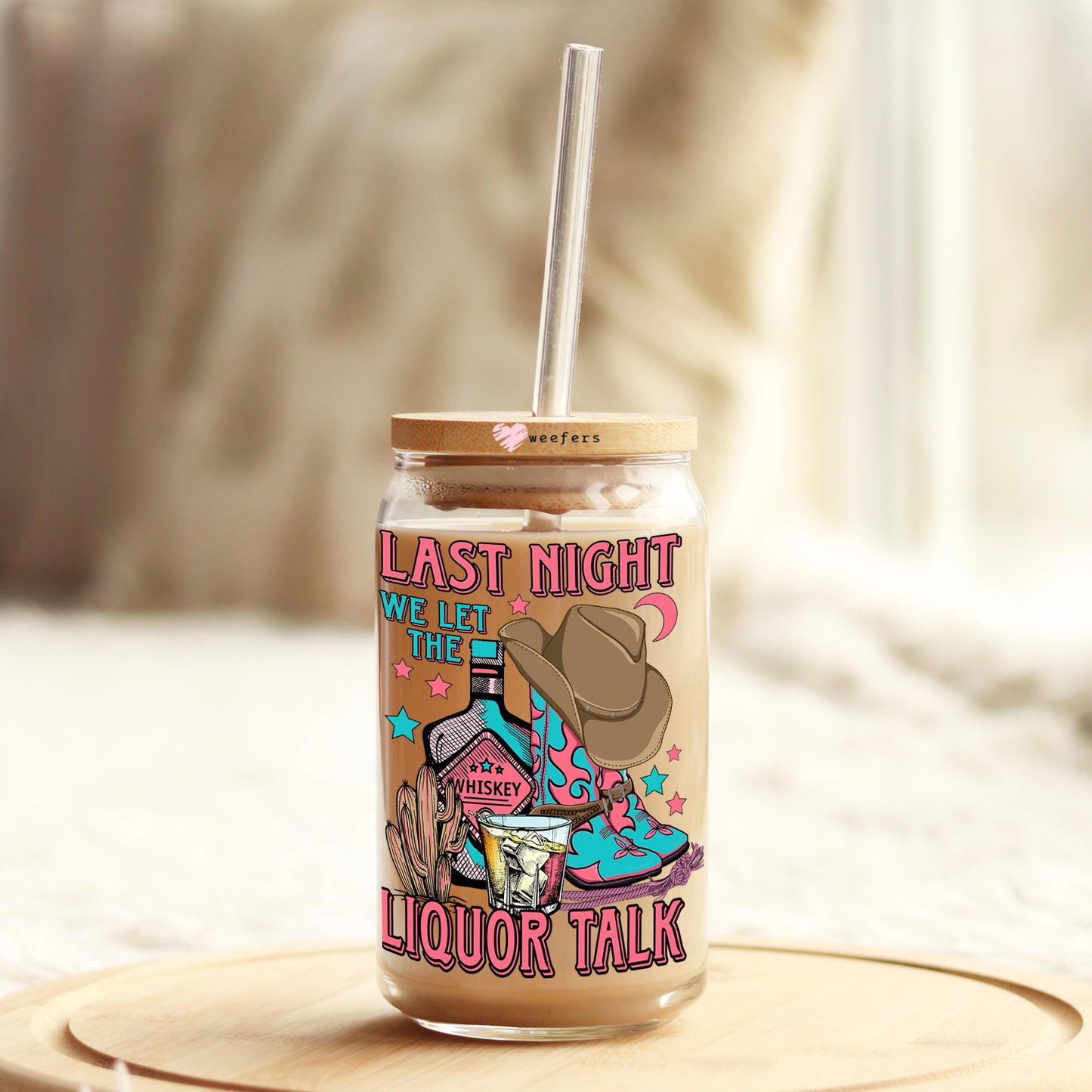 Last Night We Let the Liquor Talk Cowboy Hat 16oz Libbey Glass Can UV DTF or Sublimation Cup Wrap - Decal Transfer Weefers