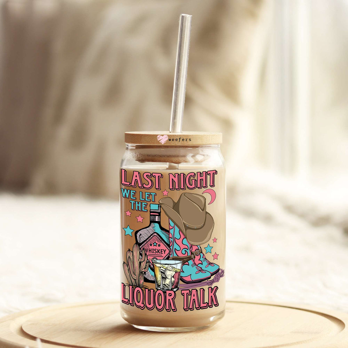 Last Night We Let the Liquor Talk Cowboy Hat 16oz Libbey Glass Can UV DTF or Sublimation Cup Wrap - Decal Transfer Weefers