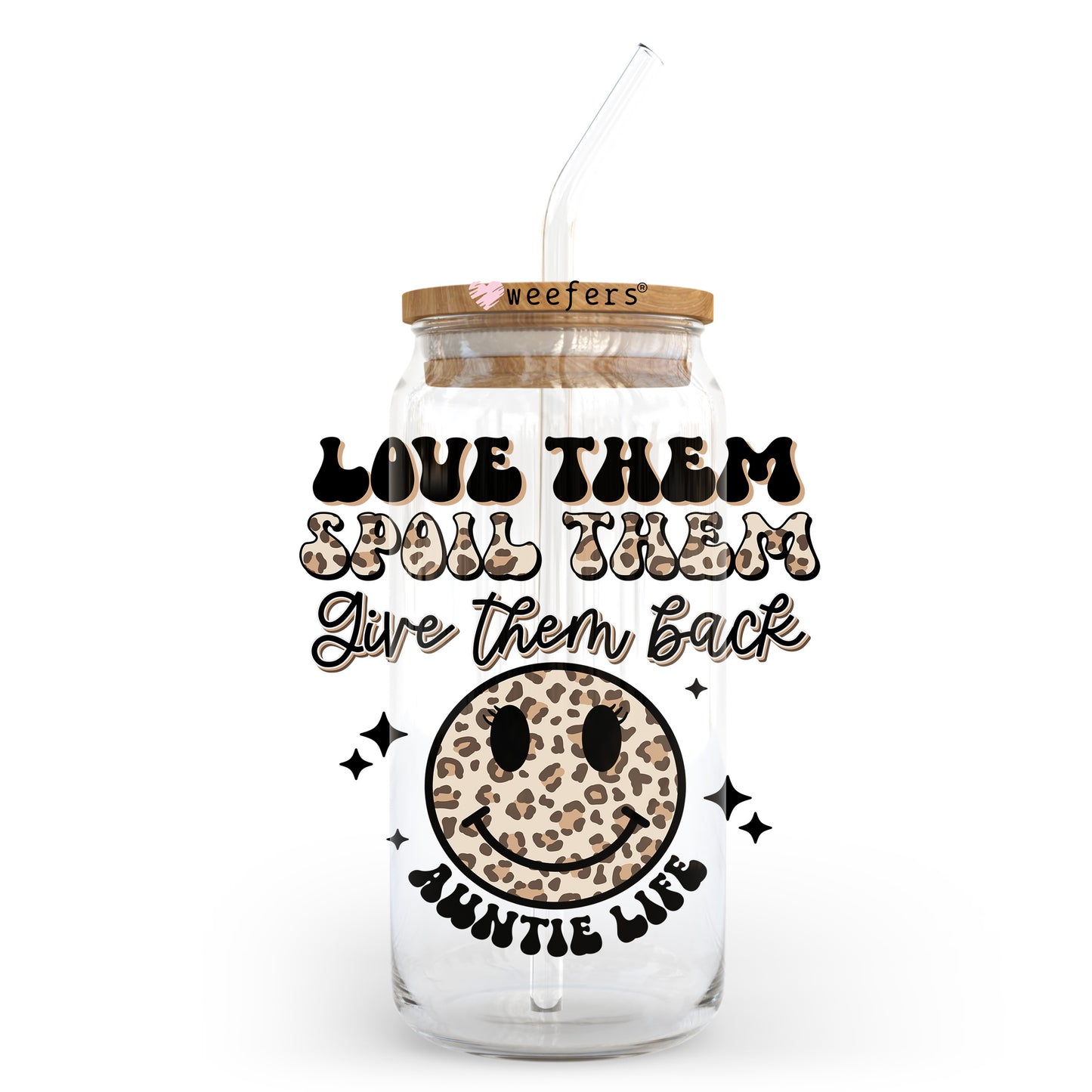 Love Them Spoil Them Give Them Back Auntie Life 20oz Libbey Glass Can UV DTF or Sublimation Wrap - Decal Transfer Weefers