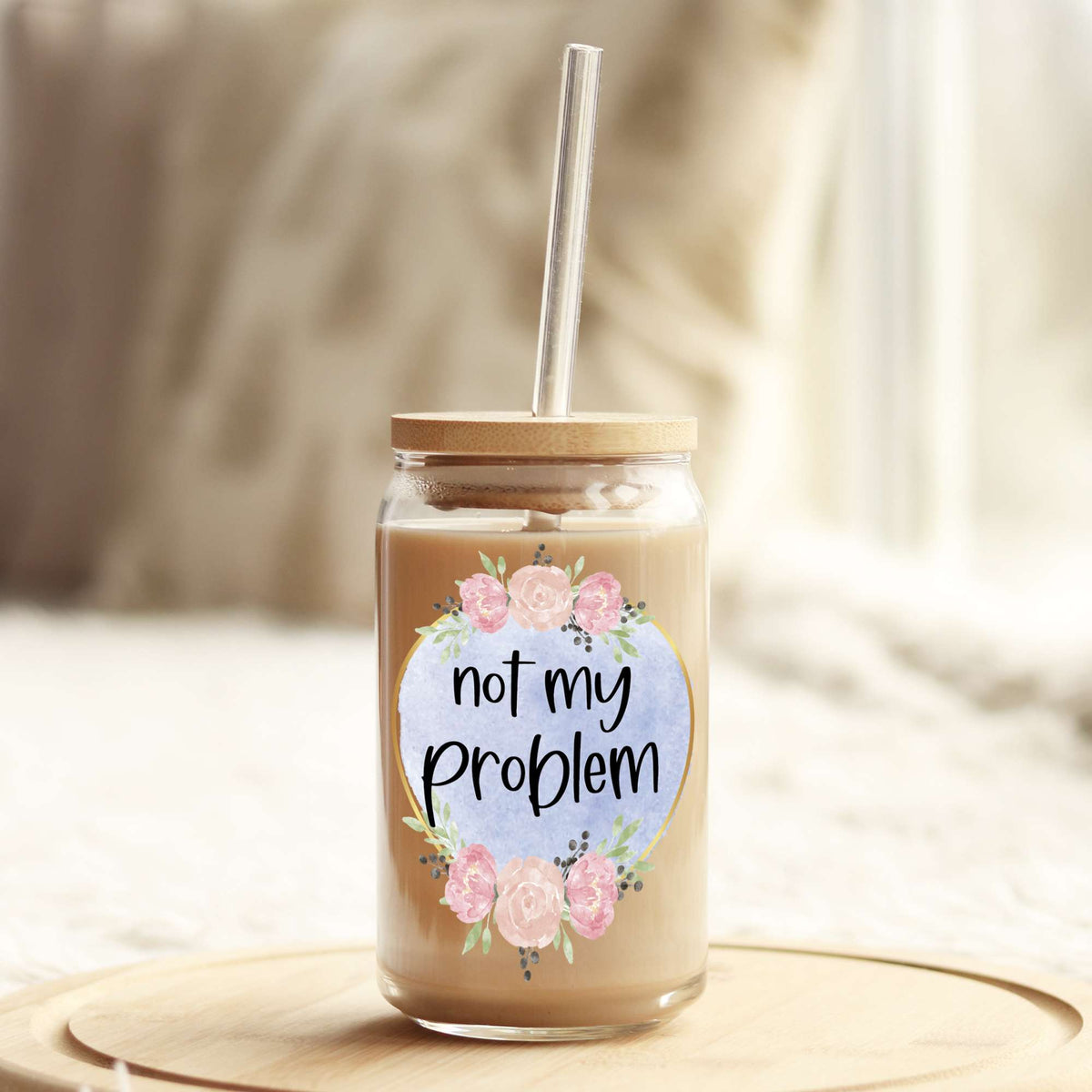 Not My Problem 16oz Libbey Glass Can UV DTF or Sublimation Wrap - Decal Weefers