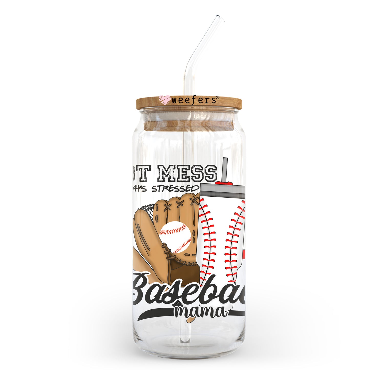 Hot Mess Always Stressed Baseball Mom 20oz Libbey Glass Can UV DTF or Sublimation Wrap - Decal Transfer Weefers