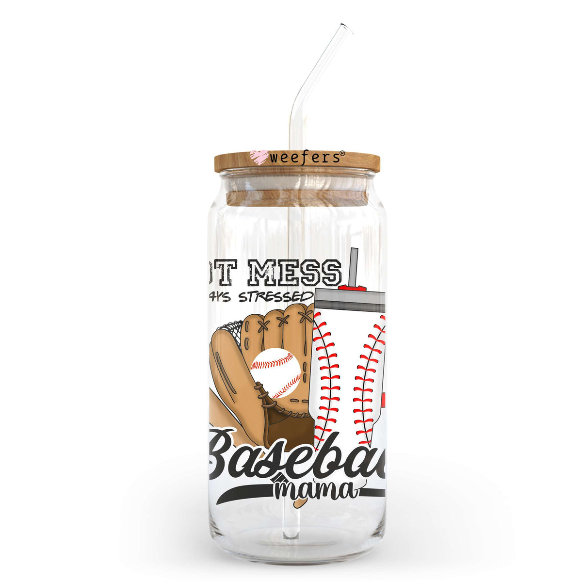 Hot Mess Always Stressed Baseball Mom 20oz Libbey Glass Can UV DTF or Sublimation Wrap - Decal Transfer Weefers