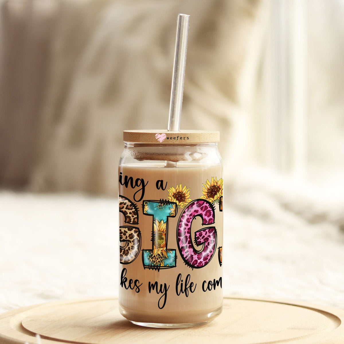 Being a Gigi Makes My Life Complete 16oz Libbey Glass Can UV DTF or Sublimation Cup Wrap - Decal Transfers Weefers