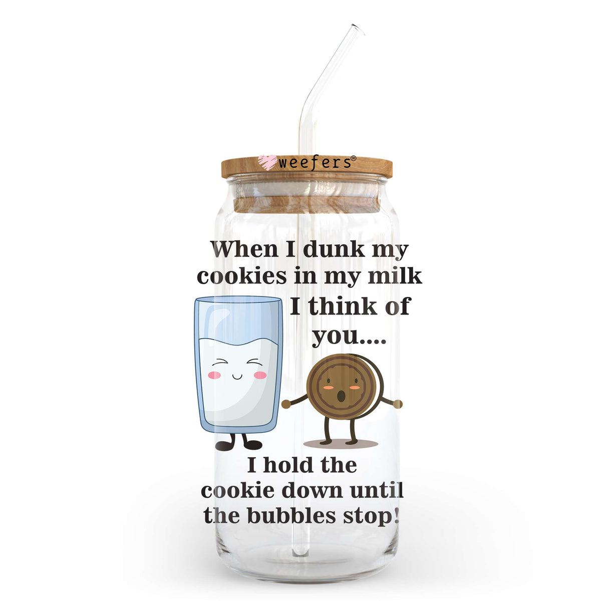 When I dunk my cookies in my Milk 20oz Libbey Glass Can, 34oz Hip Sip, 40oz Tumbler UV DTF or Sublimation Decal Transfer Weefers