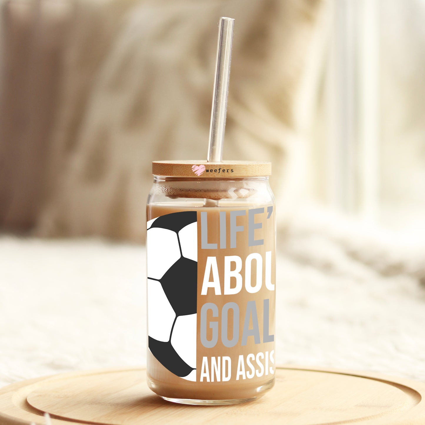 Life's About Goals and Assists Soccer 16oz Libbey Glass Can UV DTF or Sublimation Cup Wrap - Decal Transfer Weefers