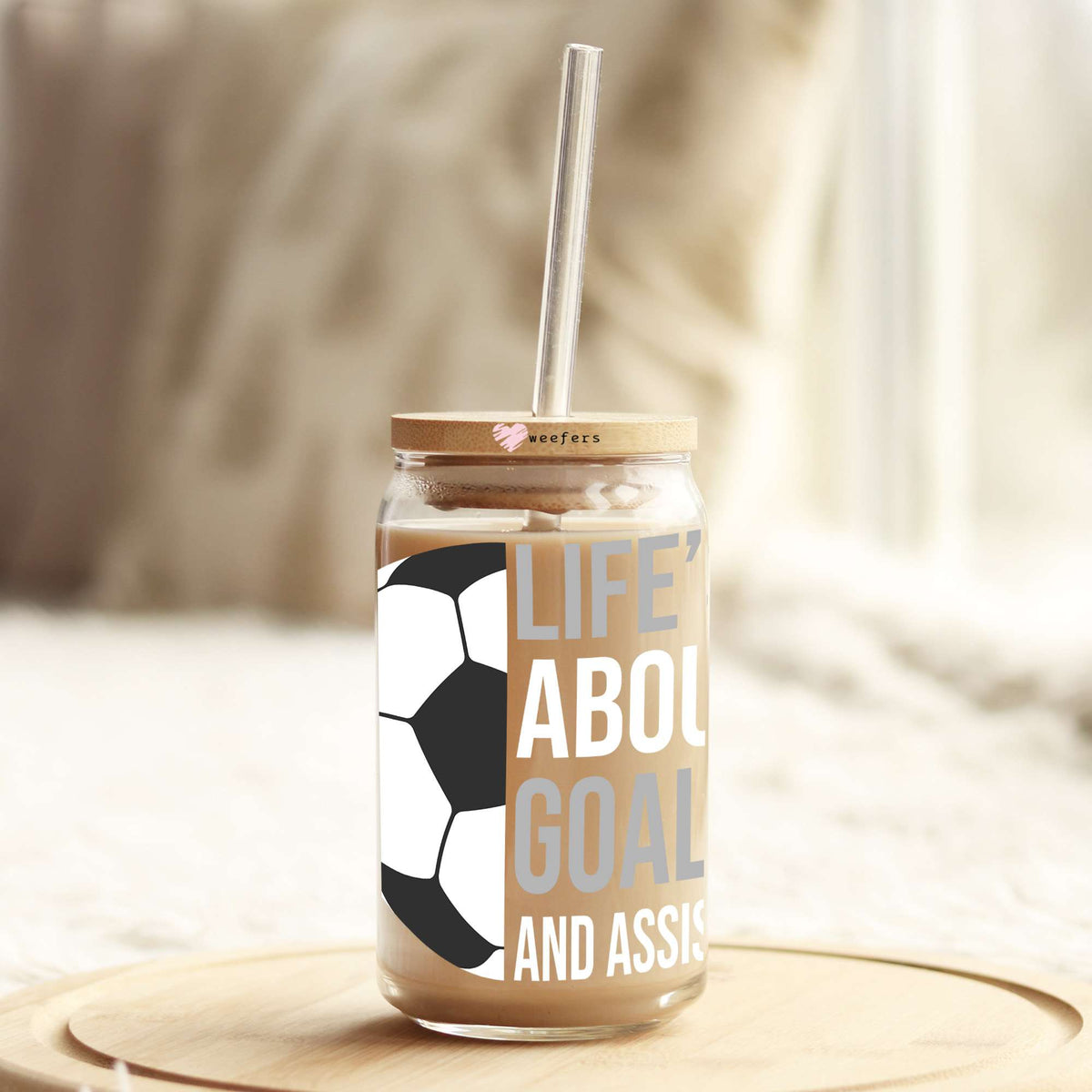 Life's About Goals and Assists Soccer 16oz Libbey Glass Can UV DTF or Sublimation Cup Wrap - Decal Transfer Weefers