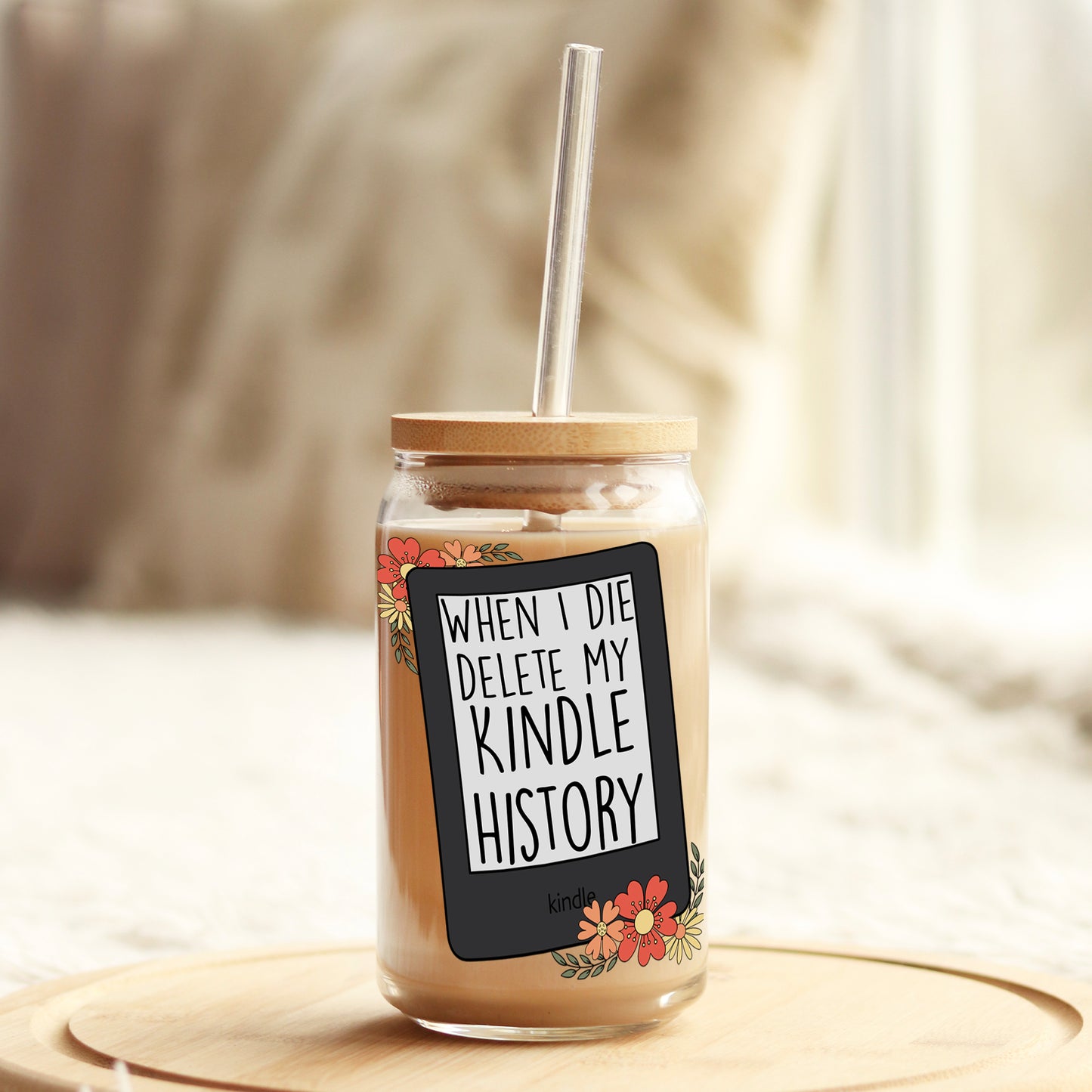 When I Die Please Delete My Kindle History 16oz Libbey Glass Can UV DTF or Sublimation Cup Wrap - Decal Transfer Weefers