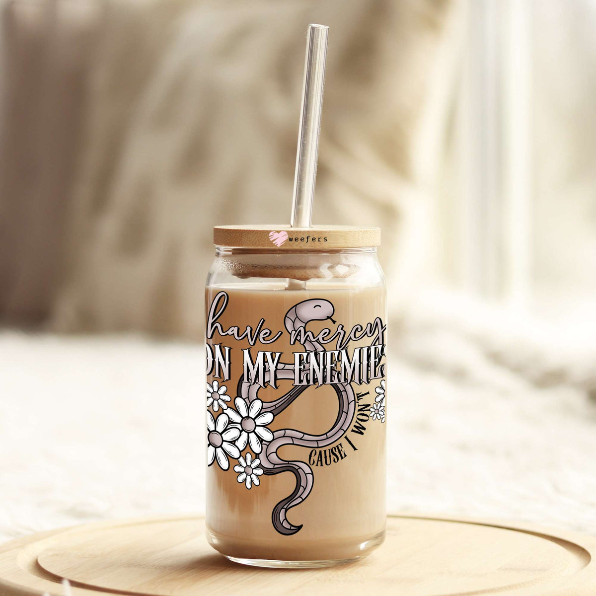 Have Mercy on My Enemies Because I Won't 16oz Libbey Glass Can UV DTF or Sublimation Cup Wrap - Decal Transfer Weefers