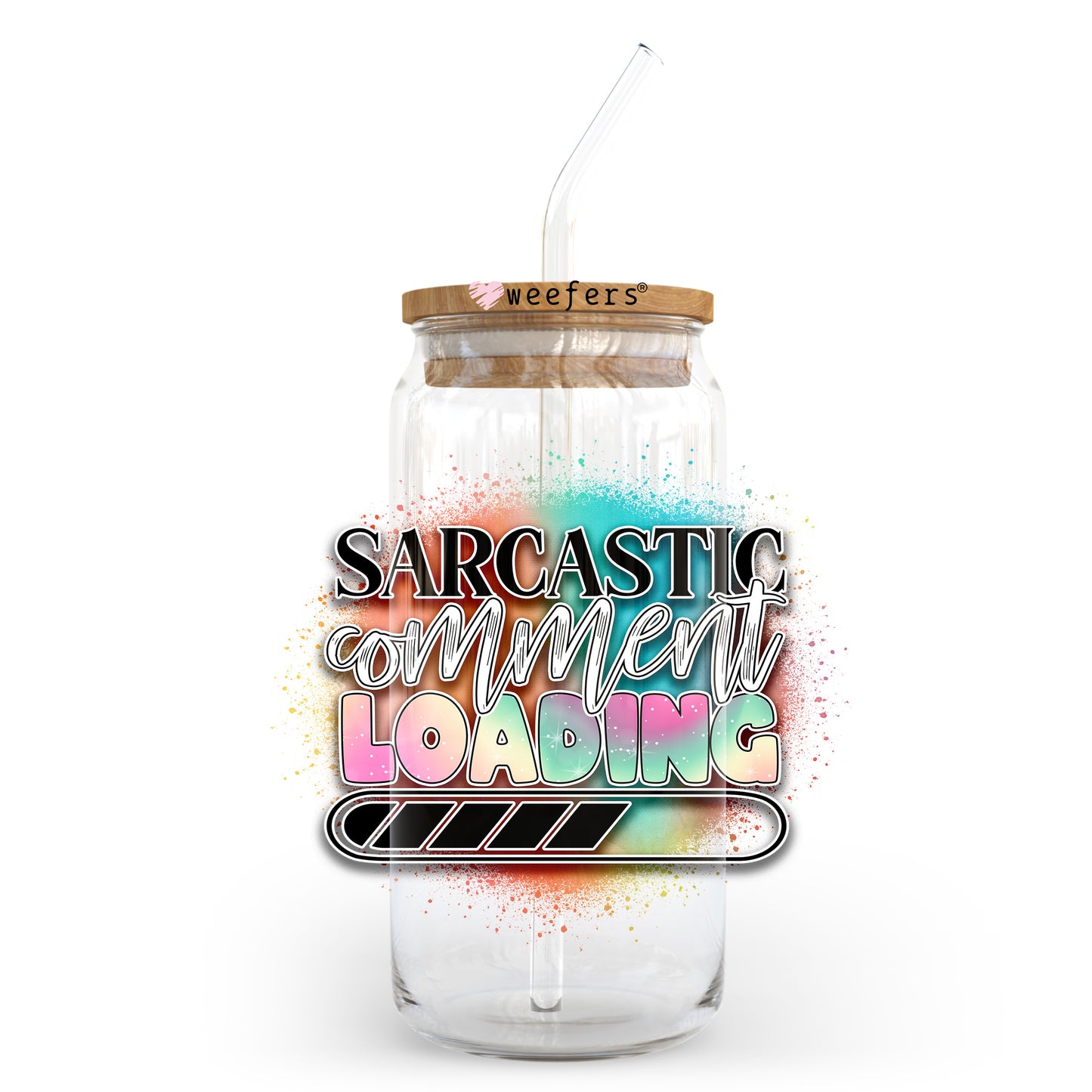 Sarcastic Comment Loading 20oz Libbey Glass Can UV DTF or Sublimation Wrap - Decal Transfer Weefers
