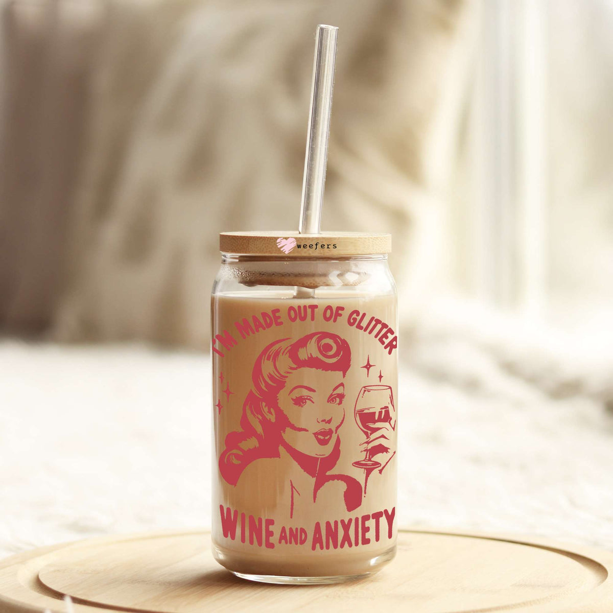 I'm Made Out of Glitter Wine and Anxiety 16oz Libbey Glass Can UV DTF or Sublimation Cup Wrap - Decal Transfers Weefers