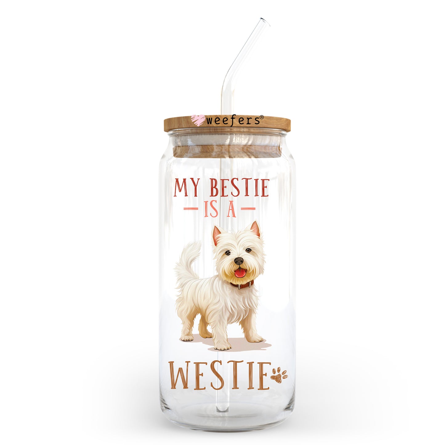 My Bestie is My Westie 20oz Libbey Glass Can UV DTF or Sublimation Wrap - Decal Transfer Weefers