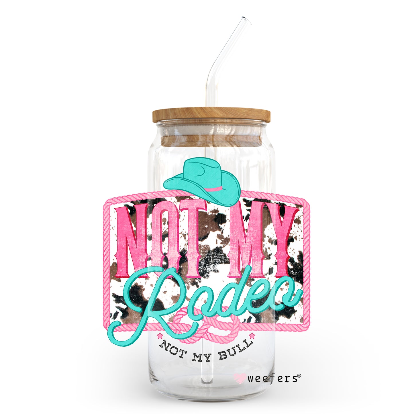 Not My Rodeo 20oz Libbey Glass Can, 34oz Hip Sip, 40oz Tumbler UV DTF or Sublimation Decal Transfer Weefers