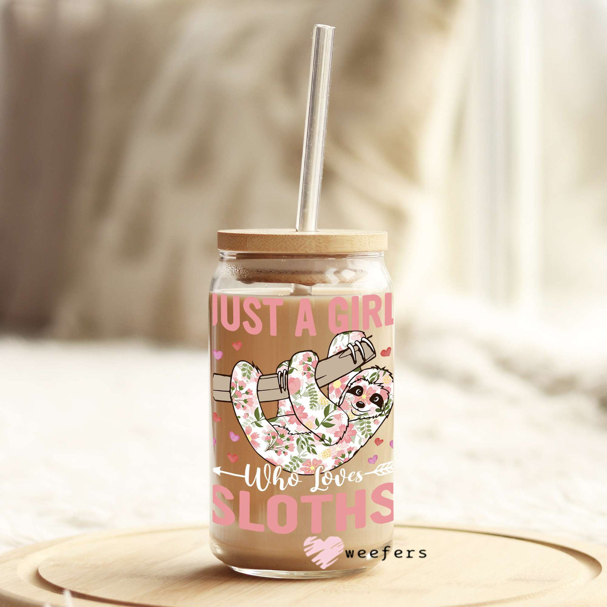 Just a Girl Who Loves Sloths 16oz Libbey Glass Can UV DTF or Sublimation Decal Transfer Weefers