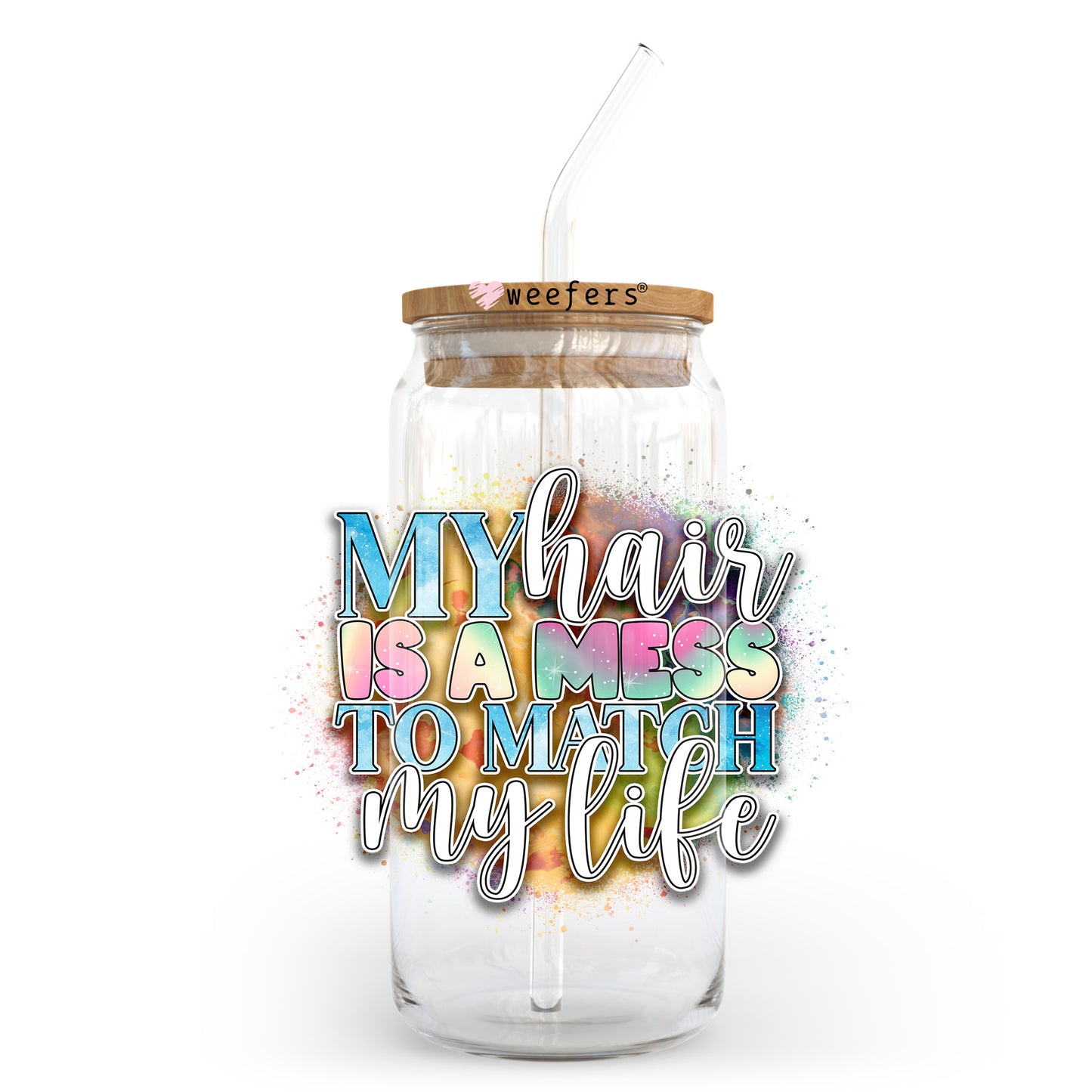 My Hair is Messy Like My Life 20oz Libbey Glass Can UV DTF or Sublimation Wrap - Decal Transfer Weefers