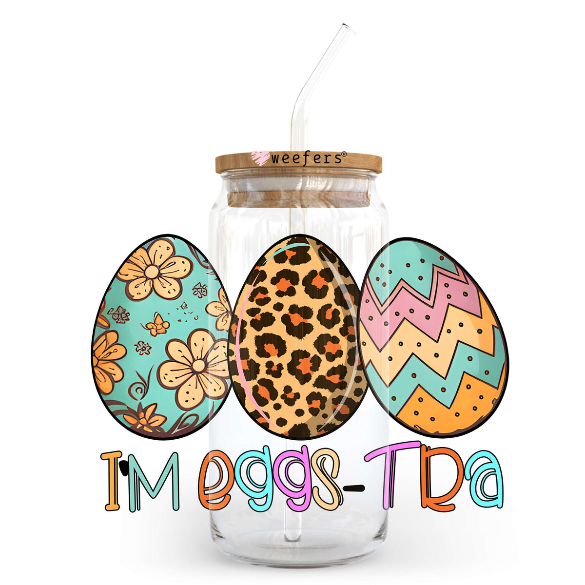 I'm Eggs-Tra Easter Eggs 20oz Libbey Glass Can UV DTF or Sublimation Wrap - Decal Transfer Weefers