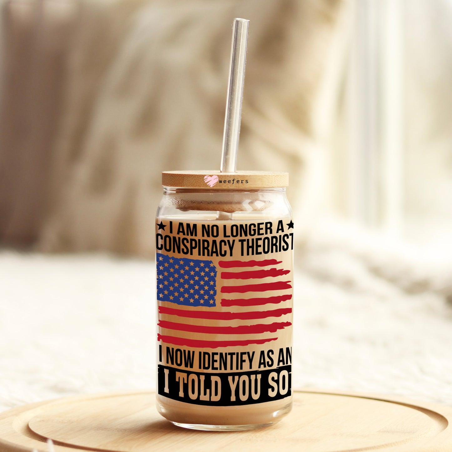 I Am No Longer a conspiracy Theorist 16oz Libbey Glass Can UV DTF or Sublimation Cup Wrap - Decal Transfer Weefers
