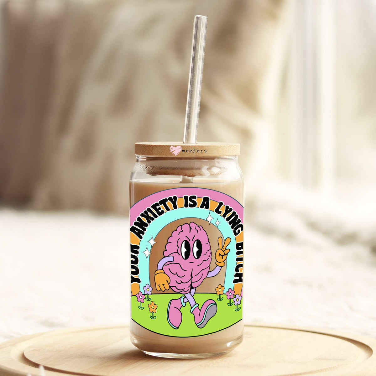 Your Anxiety is a Lying B$tch 16oz Libbey Glass Can UV DTF or Sublimation Cup Wrap - Decal Transfers Weefers