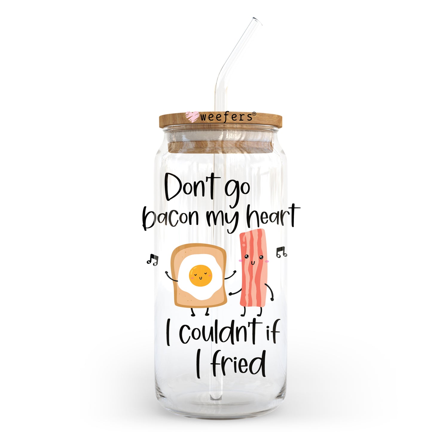 Don't go bacon my heart 20oz Libbey Glass Can, 34oz Hip Sip, 40oz Tumbler UV DTF or Sublimation Decal Transfer Weefers