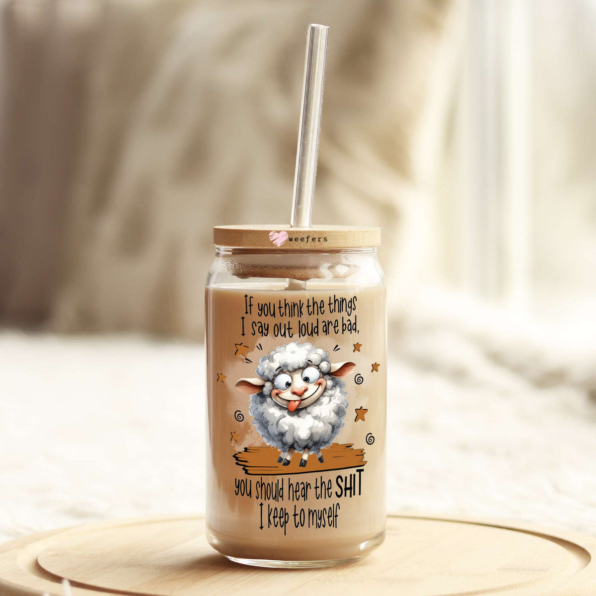 If You Think The Things I say Out Loud are Bad 16oz Libbey Glass Can UV DTF or Sublimation Wrap - Decal Weefers