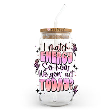 Load image into Gallery viewer, I Match Energy So How We Goin Act Today 20oz Libbey Glass Can, 34oz Hip Sip, 40oz Tumbler UVDTF or Sublimation Decal Transfer
