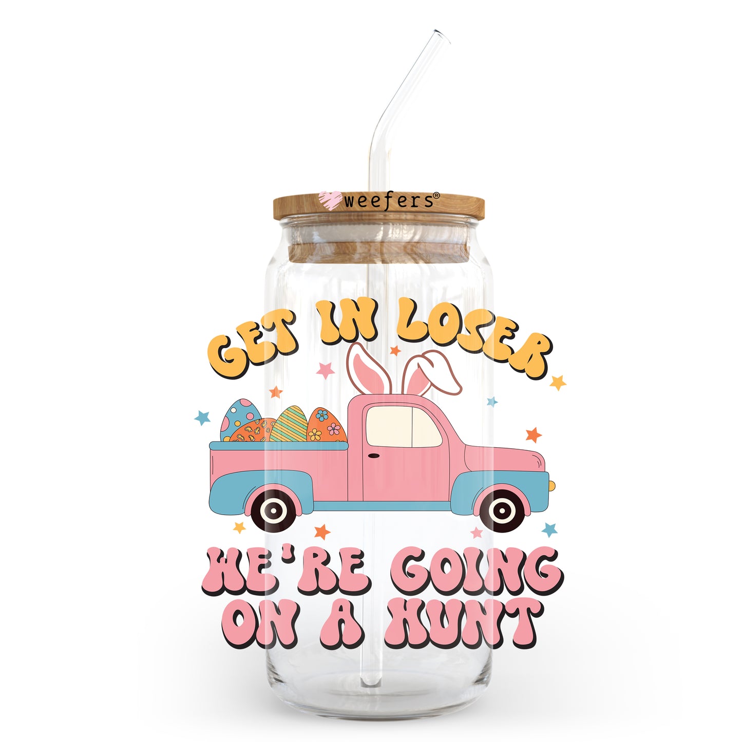 Get in Losers We are Going Hunting Easter 20oz Libbey Glass Can UV DTF or Sublimation Wrap - Decal Transfer Weefers