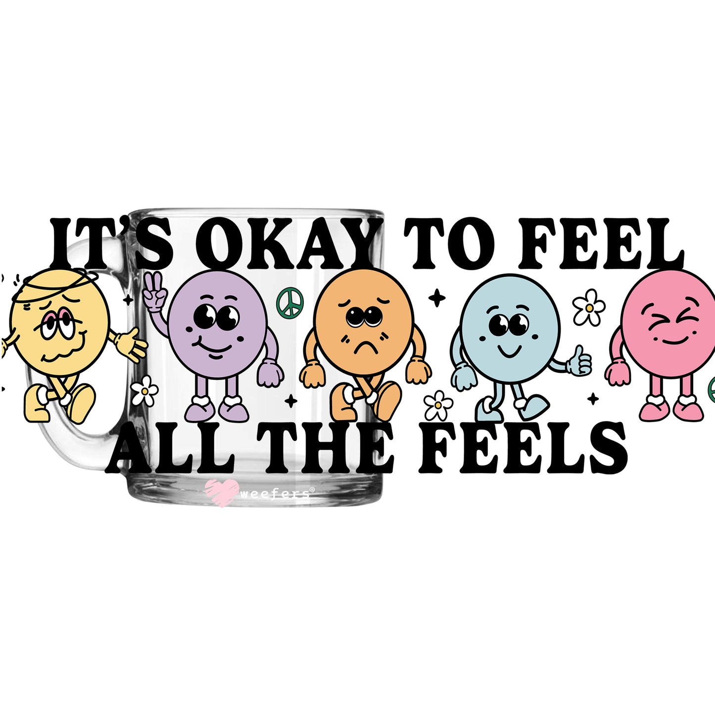 It's Okay to Feel all the Feels 11oz Coffee Mug UV DTF or Sublimation Wrap - Decal Weefers