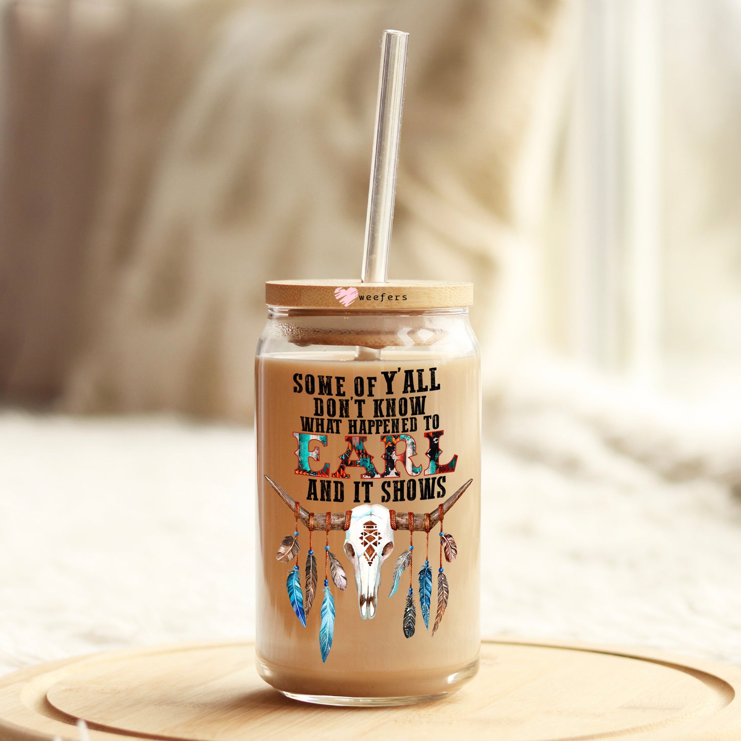 Some of Y'all Don't Know What Happened to Earl and It Shows 16oz Libbey Glass Can UV DTF or Sublimation Cup Wrap - Decal Transfer Weefers