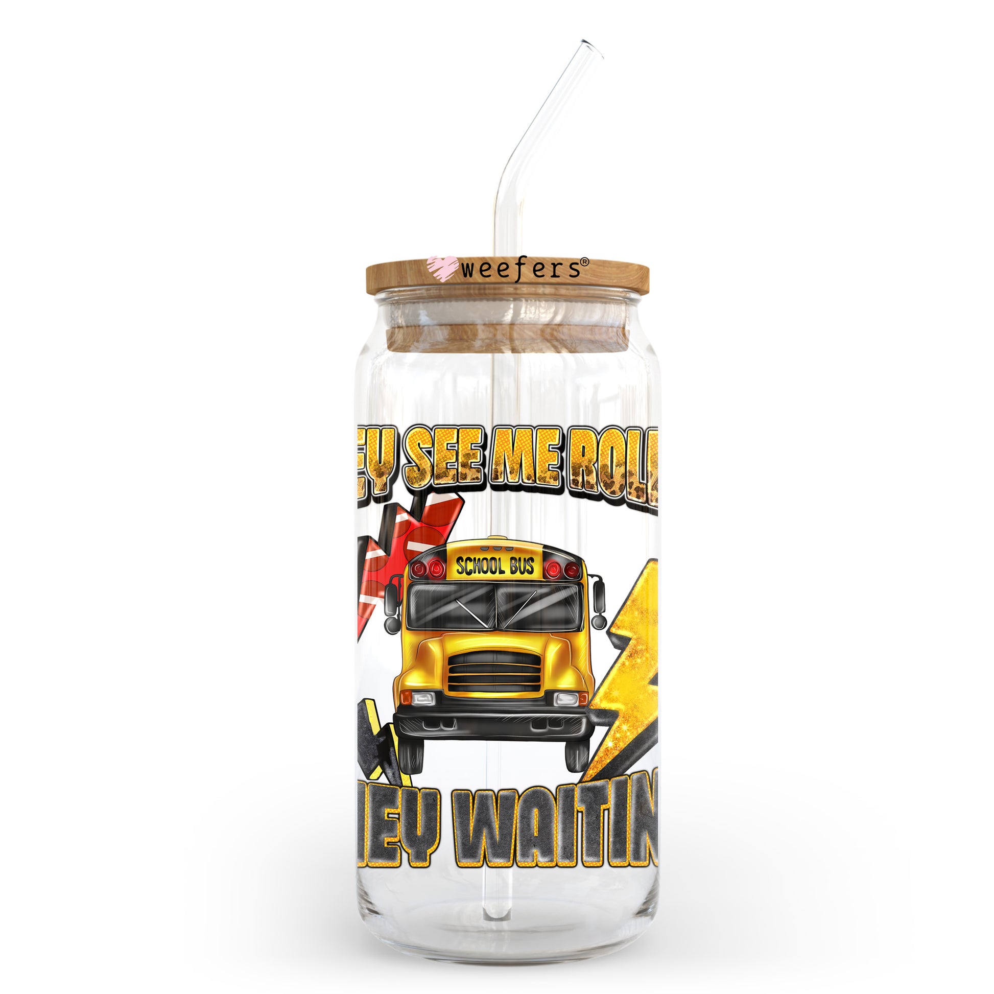 They See Me Rollin' They Waiting Bus Driver 20oz Libbey Glass Can UV DTF or Sublimation Wrap - Decal Transfer - Weefers