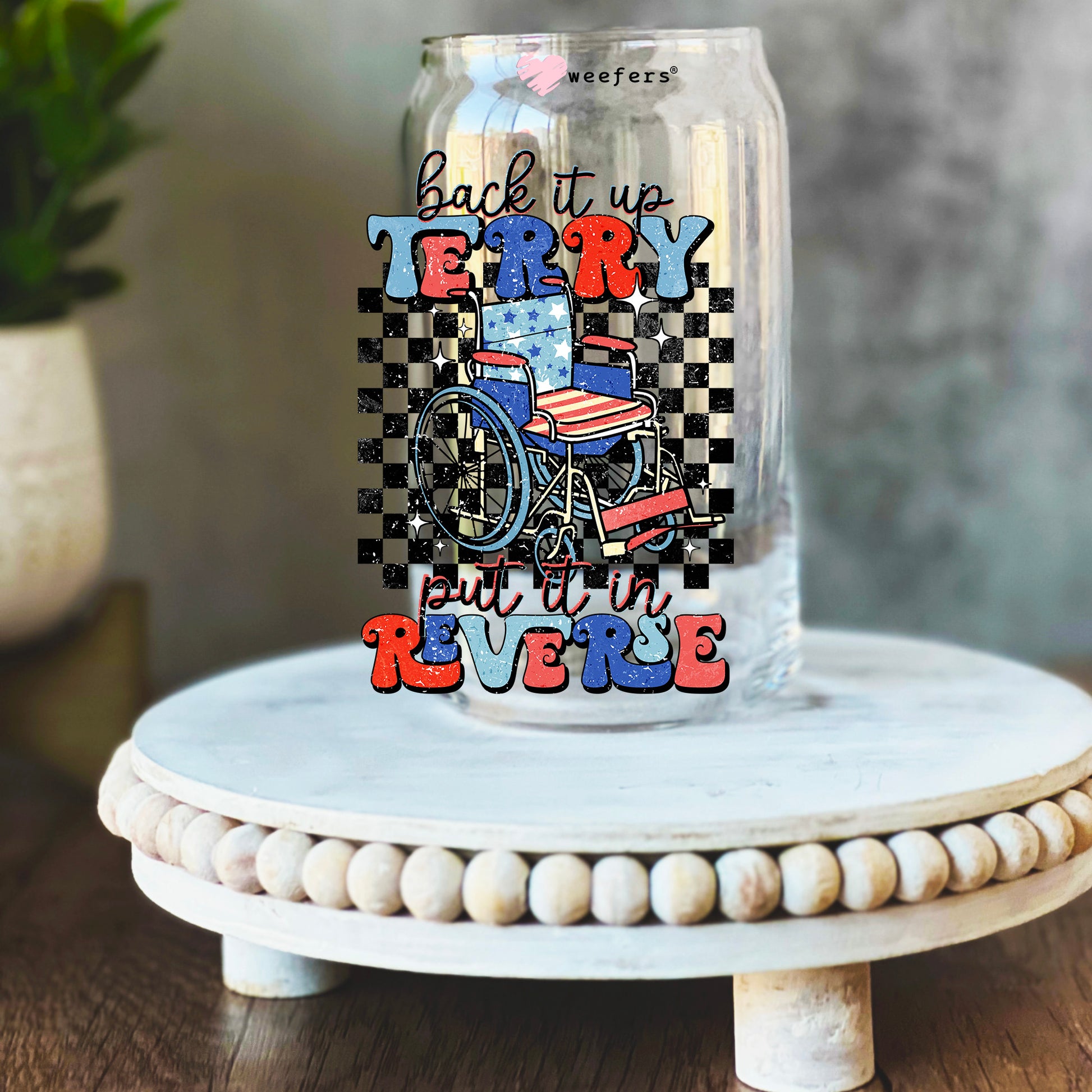 Back it Up Terry Put it In Reverse 4th of July 16oz Libbey Glass Can UV DTF or Sublimation Wrap Decal Transfer - Weefers