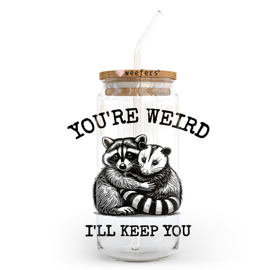 Your Weird I'll Keep You 20oz Libbey Glass Can, 34oz Hip Sip, 40oz Tumbler, 24oz Cold Cup UV DTF or Sublimation Decal Transfer - Weefers